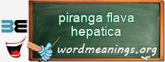 WordMeaning blackboard for piranga flava hepatica